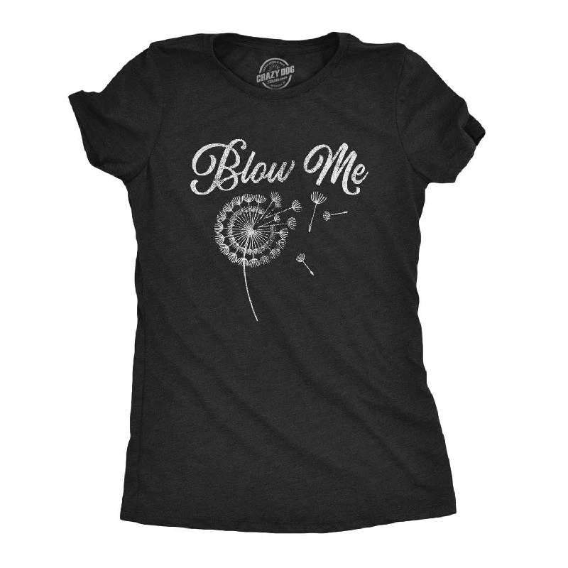 Blow Me Dandelion Women's T Shirt