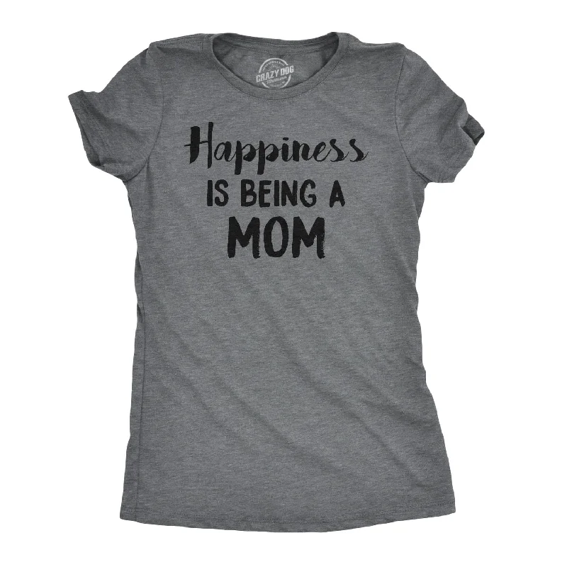 Happiness is Being a Mom Women's T Shirt