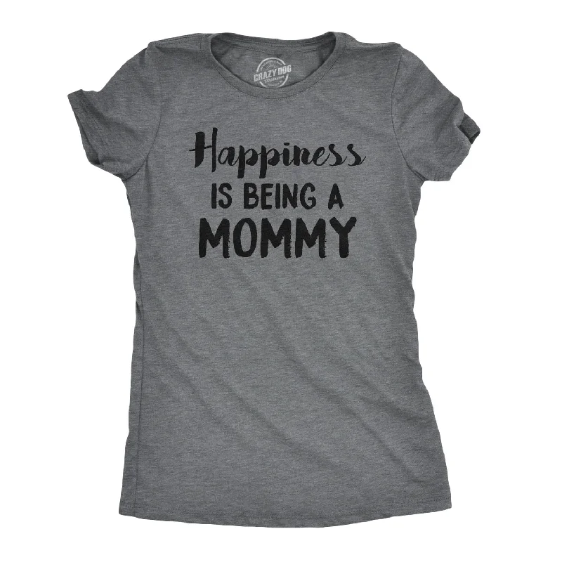 Happiness Is Being a Mommy Women's T Shirt