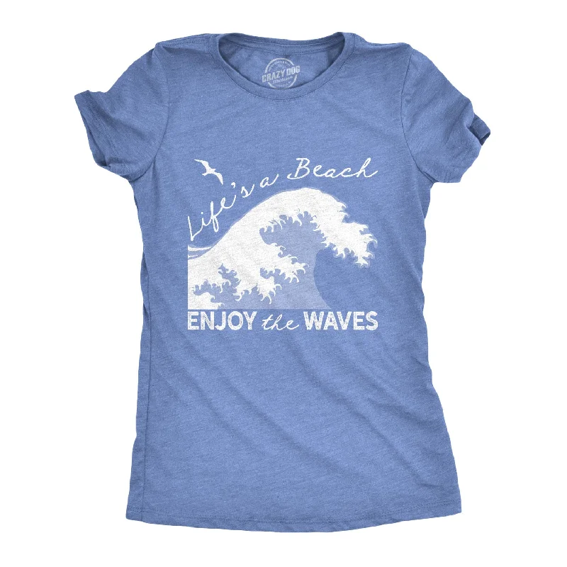 Life's A Beach Enjoy The Waves Women's T Shirt