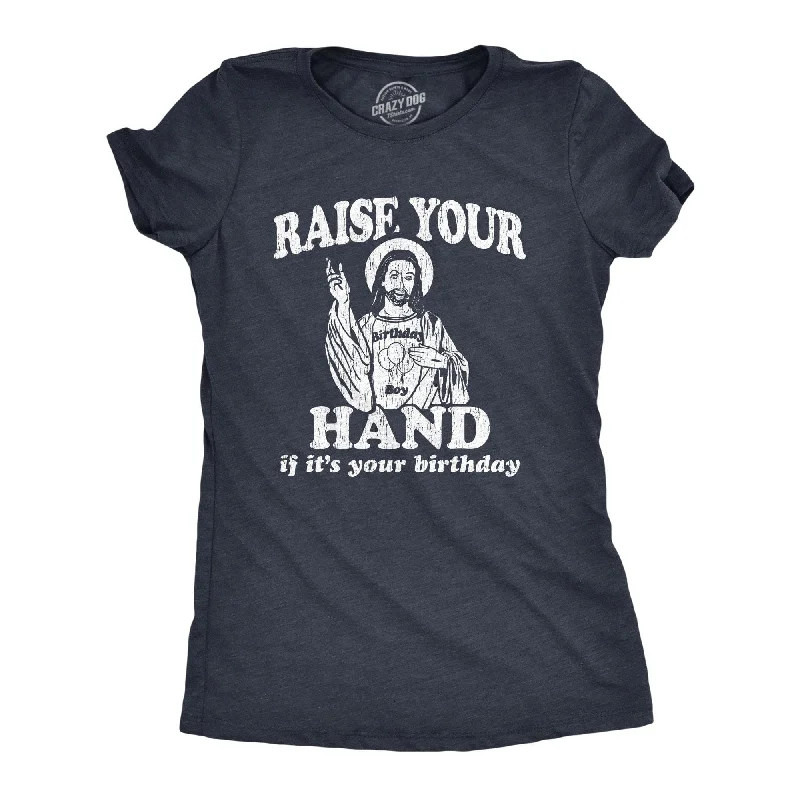 Raise Your Hand If It's Your Birthday Women's T Shirt