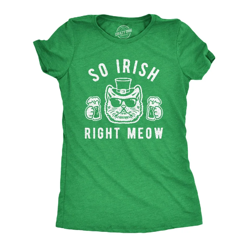 So Irish Right Meow Women's T Shirt