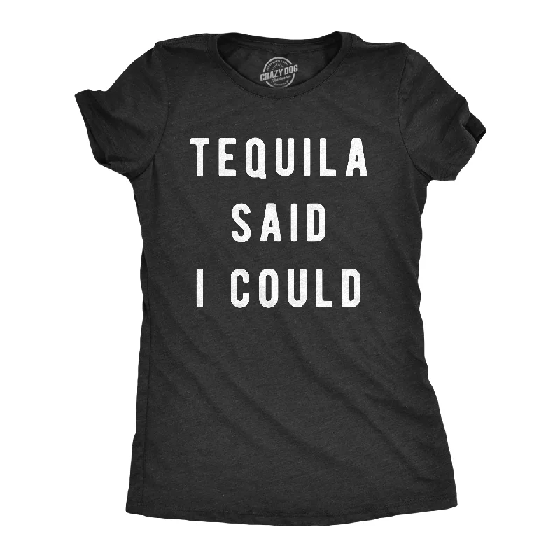 Tequila Said I Could Women's T Shirt