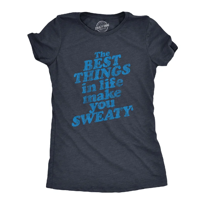 The Best Things In Life Make You Sweat Women's T Shirt