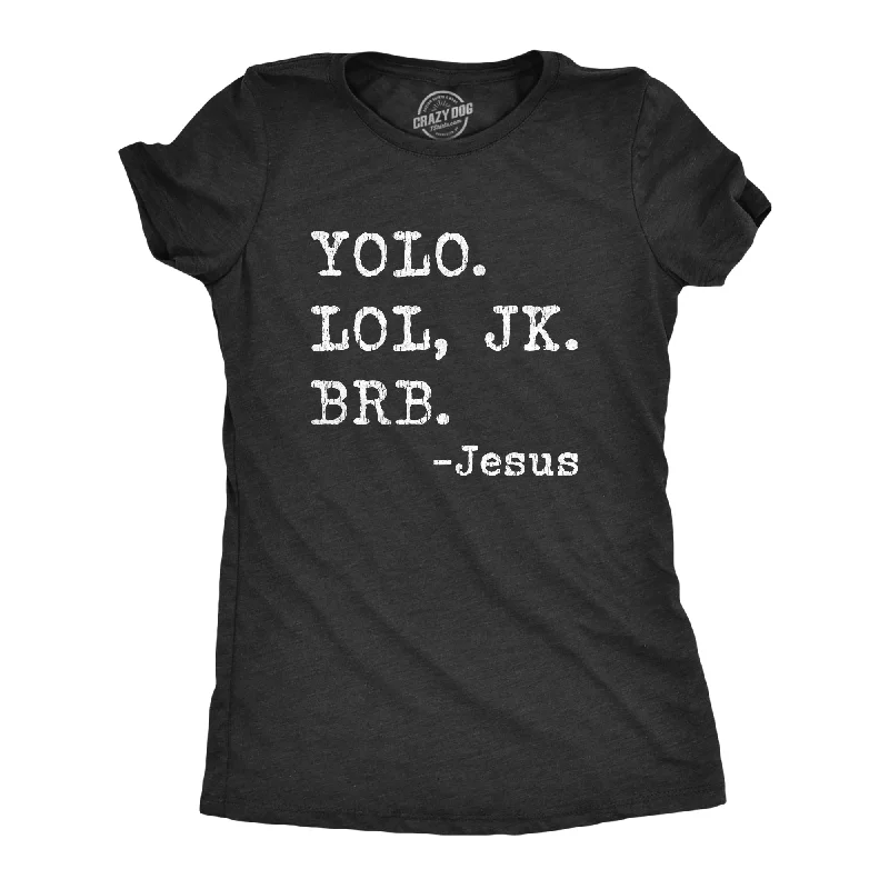 Yolo Lol Jk Brb - Jesus Women's T Shirt