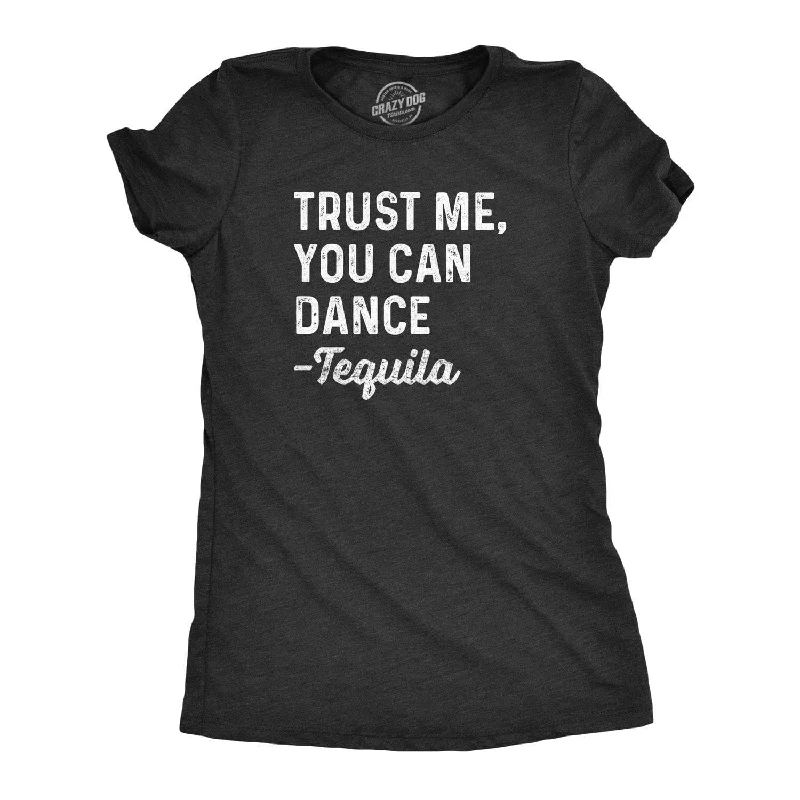 You Can Dance -Tequila Women's T Shirt